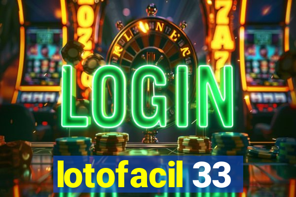 lotofacil 33